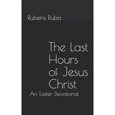 (英文圖書) The Last Hours of Jesus Christ: An Easter Devotional 平裝版, Createspace Independent Pub..., 英文