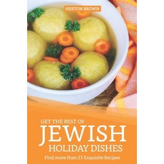 Get the Best of Jewish Holiday Dishes: Find more than 25 Exquisite Recipes 平裝版, Independently Published, 英文