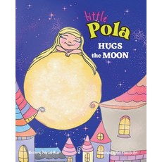 (英文圖書)Pola Hugs The Moon: Law of Attraction for Kids Self-Awareness Self-Confidence ... 平裝版, Limitless Mind Publishing, 英文