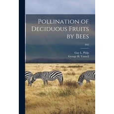 (英文圖書) Pollination of Deciduous Fruits by Bees; E62 平裝版, Hassell Street Press, 英文
