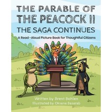 The Parable of the Peacock II - The Saga Continues: A Read - Aloud Picture Book for Thoughtful Citizens 平裝版, Salvage America Publications, 英文