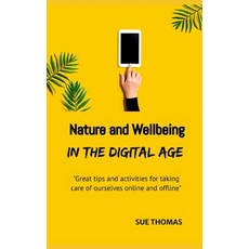 Nature and Wellbeing in the Digital Age: How to feel better without logging off 平裝版, Createspace Independent Pub..., 英文