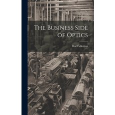 (英文圖書) The Business Side of Optics 精裝版, Legare Street Press, 英文