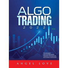 (英文圖書) Algo Trading 2022: Techniques and Algorithmic Trading Systems for Successful Investing 精裝版, Angel Love, 英文