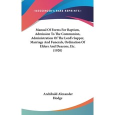 (英文圖書) Manual Of Forms For Baptism Admission To The Communion Administration Of The Lord's Supper ... 精裝版, Kessinger Publishing, 英文