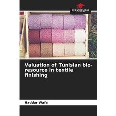(英文圖書) Valuation of Tunisian bio-resource in textile finishing 平裝版, Our Knowledge Publishing, 英文
