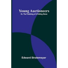 (英文圖書)Young Auctioneers; Or The Polishing of a Rolling Stone 平裝版, Alpha Edition, 英文