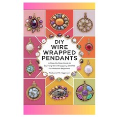 (英文圖書) DIY Wire Wrapped Pendants: A Step-by-Step Guide to Stunning Wire Wrapping Jewel... 平裝版, Independently Published, 英文