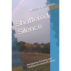 (英文圖書) Shattered Silence: Recognizing Escaping and Healing from Domestic Abuse 平裝版, Independently Published, 英文