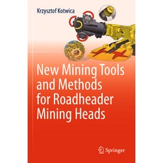 (英文圖書) New Mining Tools and Methods for Roadheader Mining Heads 平裝版, Springer, 英文