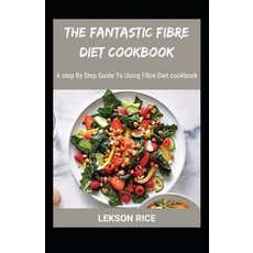 (英文圖書) The Fantastic Fibre Diet Cookbook; A step By Step Guide To Using Fibre Diet cookbook 平裝版, Independently Published, 英文