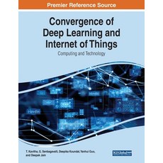 (英文圖書) Convergence of Deep Learning and Internet of Things: Computing and Technology 平裝版, IGI Global, 英文