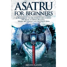 (英文圖書) Asatru For Beginners: A Pagan Guide for Heathens to Discovering the Magic of Norse Paganism ... 平裝版, Melissa Gomes, 英文