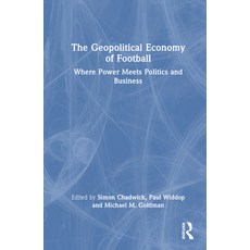 (英文圖書) The Geopolitical Economy of Football: Where Power Meets Politics and Business 精裝版, Routledge, 英文