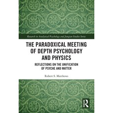 (英文圖書) The Paradoxical Meeting of Depth Psychology and Physics: Reflections on the Unification of Ps... 平裝版, Routledge, 英文