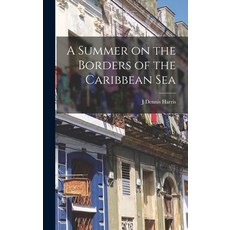 (英文圖書) A Summer on the Borders of the Caribbean Sea 精裝版, Legare Street Press, 英文