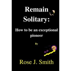 (英文圖書) Remain Solitary: How to be an exceptional Pioneer 平裝版, Independently Published, 英文