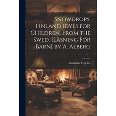(英文書)Snowdrops Finland Idyls for Children From the Swed. [Läsning För Barn] by A. A... 平裝版, Legare Street Press, 英文