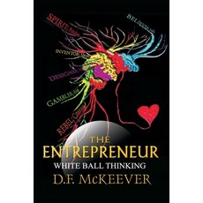 The Entrepreneur; White Ball Thinking: Designovation: the process for bringing plans into reality. 平裝版, Independently Published, 英文