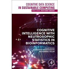 (英文圖書) Cognitive Intelligence with Neutrosophic Statistics in Bioinformatics 平裝版, Academic Press, 英文