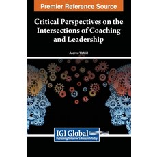 (英文圖書) Critical Perspectives on the Intersections of Coaching and Leadership 精裝版, IGI Global, 英文