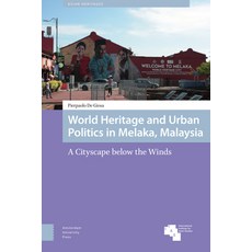 (英文圖書) World Heritage and Urban Politics in Melaka Malaysia: A Cityscape Below the Winds 精裝版, Amsterdam University Press, 英文