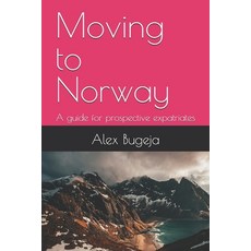 (英文圖書) Moving to Norway: A guide for prospective expatriates 平裝版, Independently Published, 英文