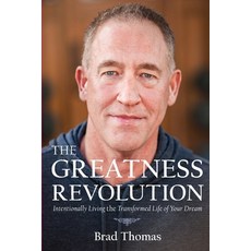 (英文圖書) The Greatness Revolution: Intentionally Living the Transformed Life of Your Dream 平裝版, Brad B Thomas, 英文