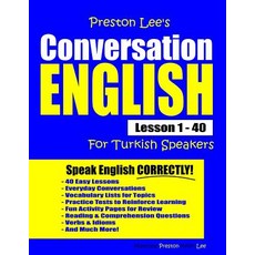 Preston Lee's Conversation English For Turkish Speakers Lesson 1 - 40 平裝版, Independently Published, 英文