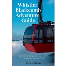 (英文圖書) Whistler Blackcomb Adventure Guide: Discover two mountains in a winter paradise... 平裝版, Independently Published, 英文