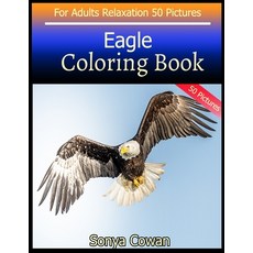 Eagle Coloring Book For Adults Relaxation 50 pictures: Eagle sketch coloring book Creativity and Min... 平裝版, Independently Published, 英文