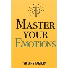 (英文圖書) Master Your Emotions Overcoming Negativity And Improving Emotional Management Review 平裝版, Lulu.com, 英文