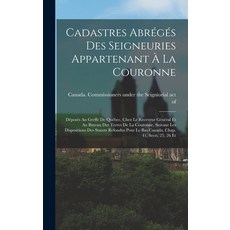 (英文書) Cadastres Abrégés Des Seigneuries Appartenant À La Couronne： Déposés Au Greffe De Québec Che... 精裝版, Legare Street Press, 英文
