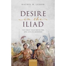 (英文圖書) Desire in the Iliad: The Force That Moves the Epic and Its Audience 精裝版, Oxford University Press, USA, 英文