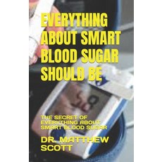 (英文圖書) Everything about Smart Blood Sugar Should Be: The Secret of Everything about Smart Blood Sugar 平裝版, Independently Published, 英文
