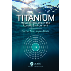 (英文圖書) Titanium: Metallic Pollutants in the Aquatic Environment 精裝版, CRC Press, 英文