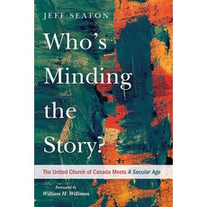(英文圖書) Who's Minding the Story?: The United Church of Canada Meets a Secular Age 精裝版, Pickwick Publications, 英文