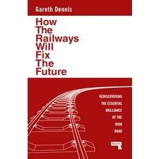 (英文圖書) How the Railways Will Fix the Future: Rediscovering the Essential Brilliance of... 平裝版, Repeater, 英文