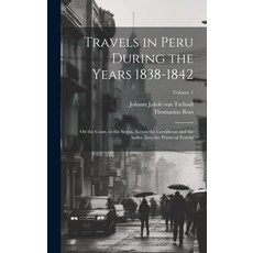(英文圖書) Travels in Peru During the Years 1838-1842: On the Coast in the Sierra Across the Cordiller... 精裝版, Legare Street Press, 英文