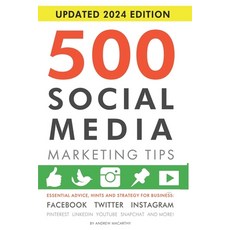 500 Social Media Marketing Tips: Essential Advice Hints and Strategy for Business: Facebook Twitte... 平裝版, Independently Published, 英文