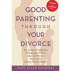 Good Parenting Through Your Divorce: The Essential Guidebook to Helping Your Children Adjust and Thr... 平裝版, Da Capo Lifelong Books, 英文
