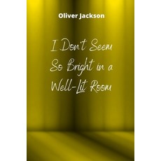 (英文圖書) I Don't Seem So Bright in a Well-Lit Room 平裝版, Oliver Jackson, 英文