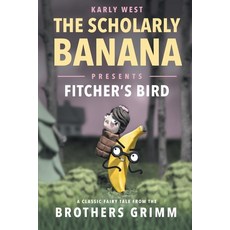 The Scholarly Banana Presents Fitcher's Bird: A Classic Fairy Tale from the Brothers Grimm 平裝版, Semper Ridiculum, 英文