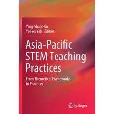 Asia-Pacific Stem Teaching Practices: From Theoretical Frameworks to Practices 平裝版, Springer, 英文