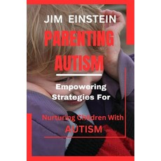 (英文圖書) Parenting Autism: : Empowering Strategies for Nurturing Children with Autism 平裝版, Independently Published, 英文