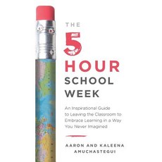 (英文圖書) The 5-Hour School Week: An Inspirational Guide to Leaving the Classroom to Embrace Learning i... 平裝版, Lioncrest Publishing, 英文