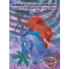 DEMOCRATS versus REPUBLICANS Research on the Behaviors of High School Students 平裝版, Logiudice Publishing, 英文