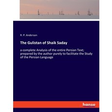 (英文圖書) The Gulistan of Shaik Saday: a complete Analysis of the entire Persian Text; prepared by the ... 平裝版, Hansebooks, 英文