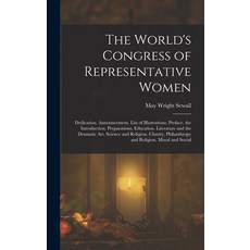 (英文圖書)The World's Congress of Representative Women: Dedication. Announcement. List of... 精裝版, Legare Street Press, 英文