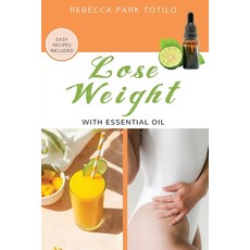 (英文圖書) Lose Weight With Essential Oil 平裝版, Rebecca at the Well Foundation, 英文